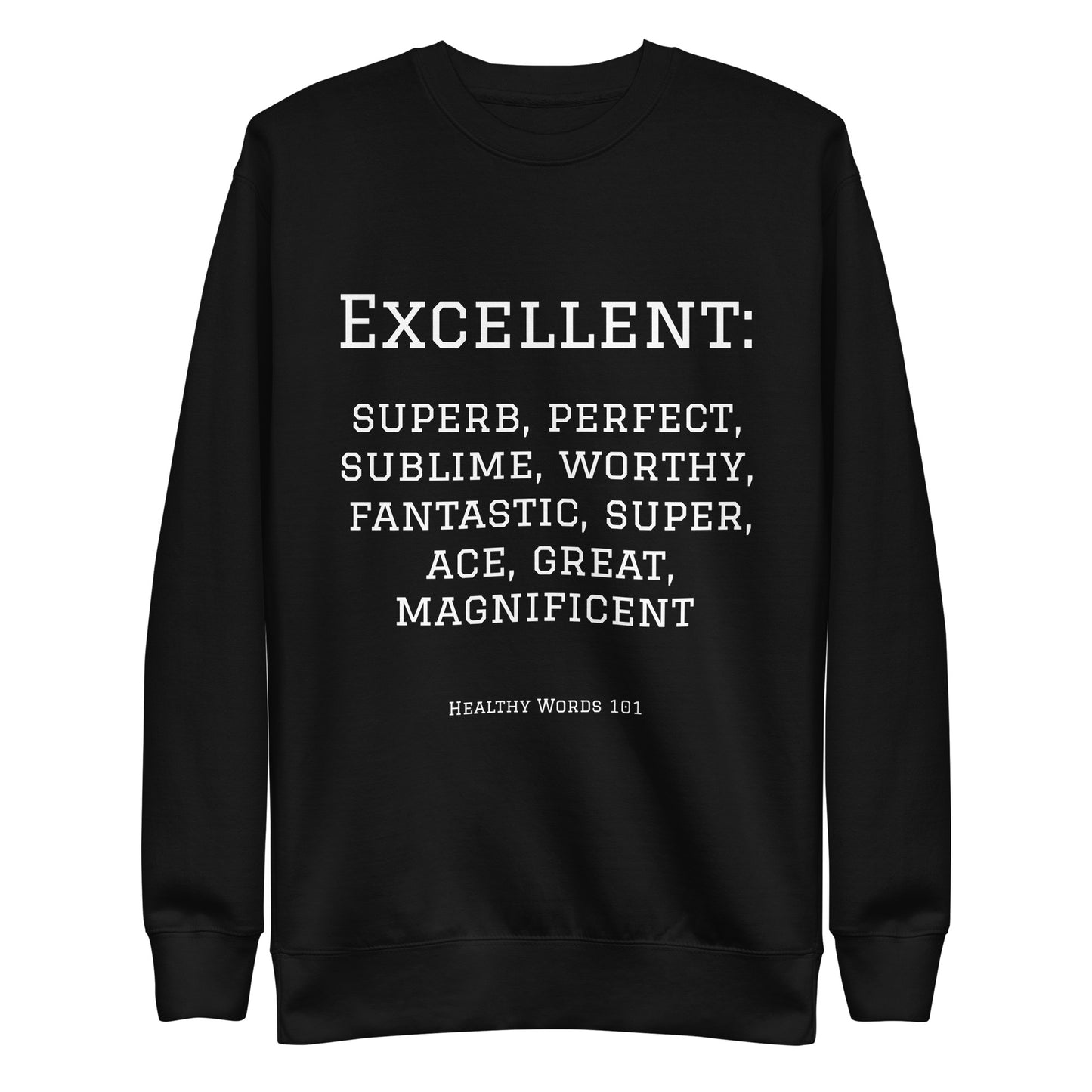 Healthy Words® "excellent" Sweatshirt