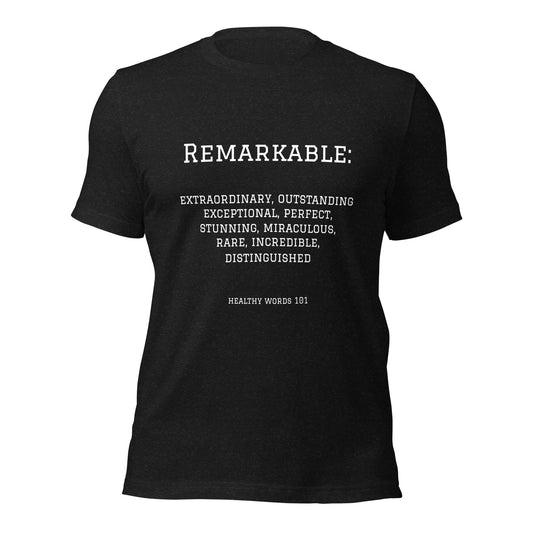 Healthy Words® "remarkable" t-shirt